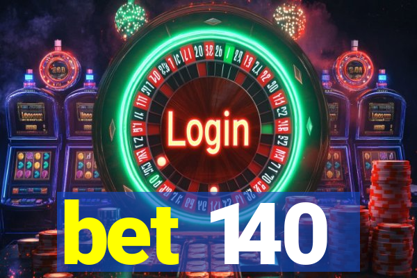 bet 140